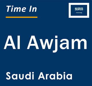 Current local time in Al Awjam, Saudi Arabia