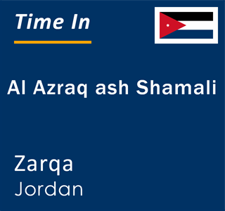 Current time in Al Azraq ash Shamali, Zarqa, Jordan