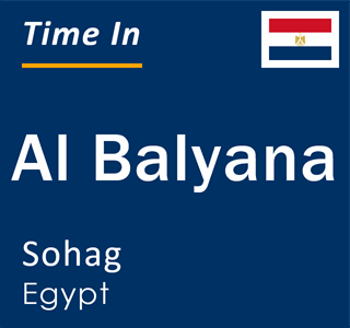 Current time in Al Balyana, Sohag, Egypt