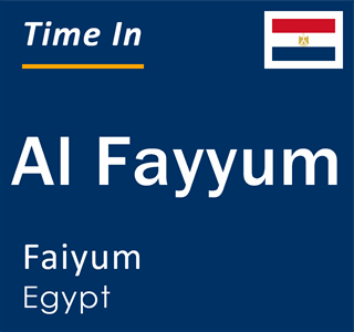 Current time in Al Fayyum, Faiyum, Egypt