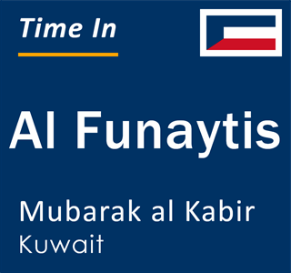 Current local time in Al Funaytis, Mubarak al Kabir, Kuwait