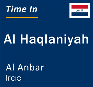 Current time in Al Haqlaniyah, Al Anbar, Iraq
