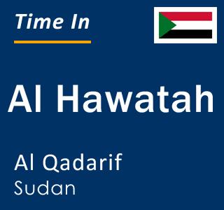 Current local time in Al Hawatah, Al Qadarif, Sudan