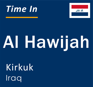 Current local time in Al Hawijah, Kirkuk, Iraq