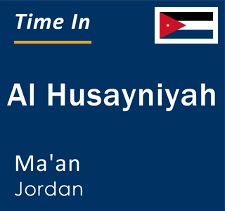 Current local time in Al Husayniyah, Ma'an, Jordan