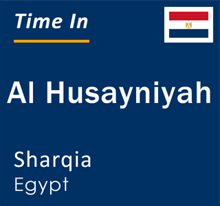 Current local time in Al Husayniyah, Sharqia, Egypt