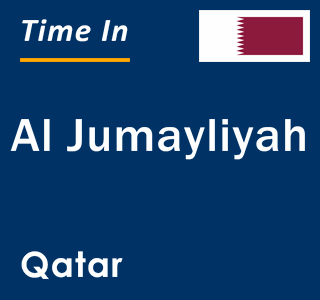 Current time in Al Jumayliyah, Qatar