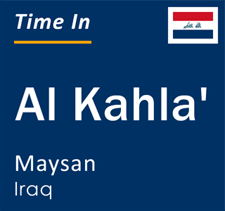 Current local time in Al Kahla', Maysan, Iraq