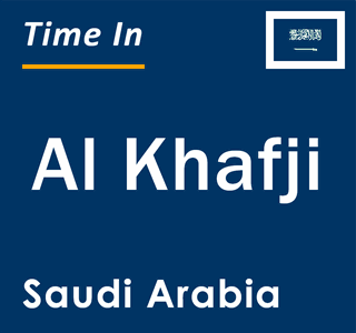 Current local time in Al Khafji, Saudi Arabia