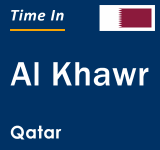 Current local time in Al Khawr, Qatar