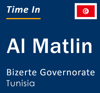 Current local time in Al Matlin, Bizerte Governorate, Tunisia