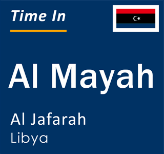Current local time in Al Mayah, Al Jafarah, Libya