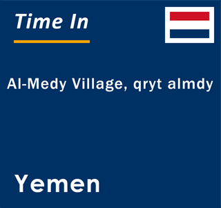 Current local time in Al-Medy Village, qryt almdy, Yemen
