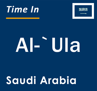 Current local time in Al-`Ula, Saudi Arabia