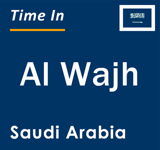 Current local time in Al Wajh, Saudi Arabia