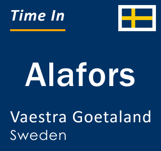 Current local time in Alafors, Vaestra Goetaland, Sweden