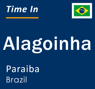 Current local time in Alagoinha, Paraiba, Brazil