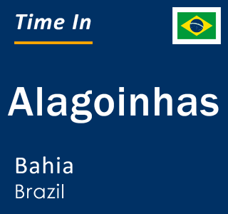 Current local time in Alagoinhas, Bahia, Brazil
