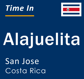 Current local time in Alajuelita, San Jose, Costa Rica