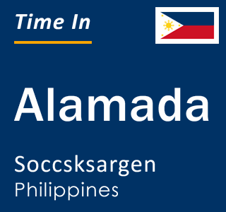 Current local time in Alamada, Soccsksargen, Philippines