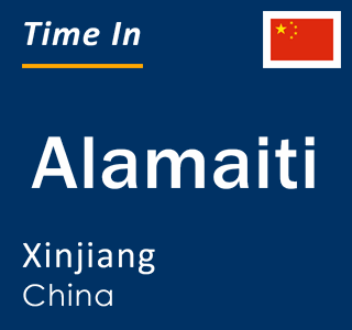 Current local time in Alamaiti, Xinjiang, China