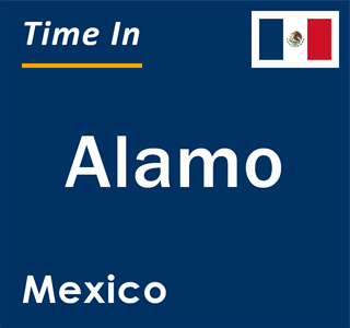 Current local time in Alamo, Mexico