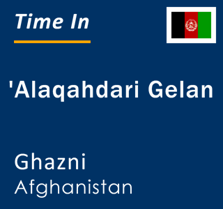 Current local time in 'Alaqahdari Gelan, Ghazni, Afghanistan