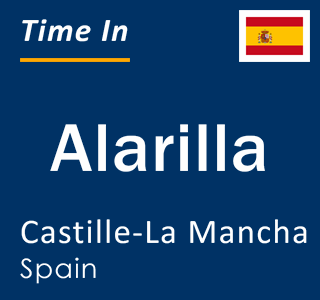 Current local time in Alarilla, Castille-La Mancha, Spain