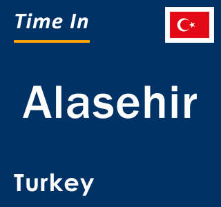 Current local time in Alasehir, Turkey