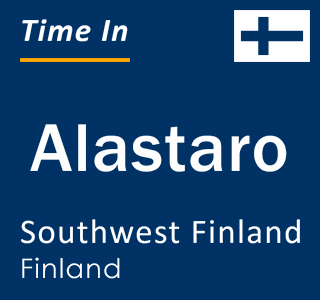 Current local time in Alastaro, Southwest Finland, Finland