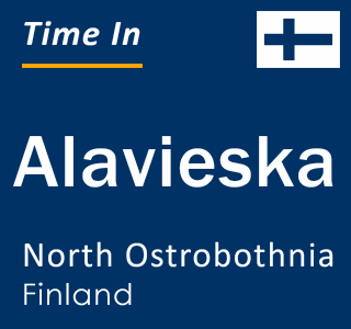 Current local time in Alavieska, North Ostrobothnia, Finland