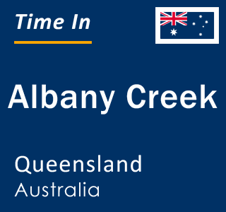Current local time in Albany Creek, Queensland, Australia