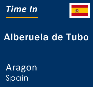 Current local time in Alberuela de Tubo, Aragon, Spain