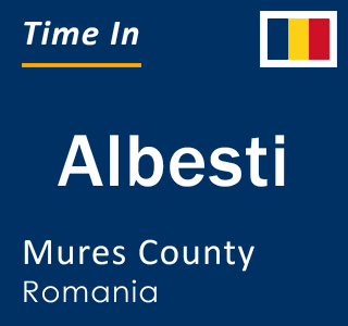 Current local time in Albesti, Mures County, Romania