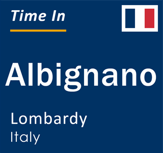 Current local time in Albignano, Lombardy, Italy