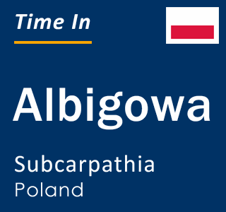 Current local time in Albigowa, Subcarpathia, Poland