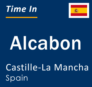 Current local time in Alcabon, Castille-La Mancha, Spain