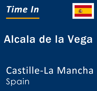 Current local time in Alcala de la Vega, Castille-La Mancha, Spain