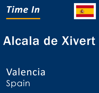 Current local time in Alcala de Xivert, Valencia, Spain