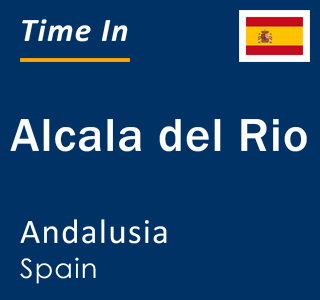 Current local time in Alcala del Rio, Andalusia, Spain