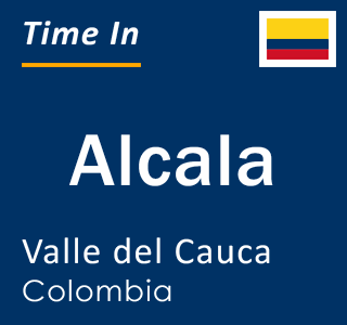 Current local time in Alcala, Valle del Cauca, Colombia