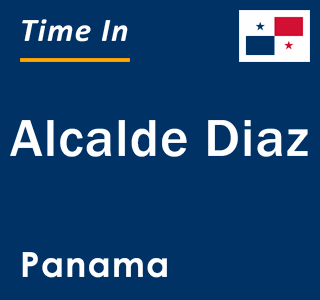 Current local time in Alcalde Diaz, Panama