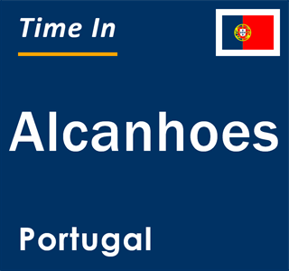 Current local time in Alcanhoes, Portugal