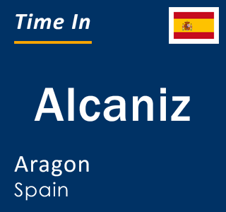 Current local time in Alcaniz, Aragon, Spain
