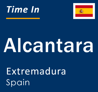 Current local time in Alcantara, Extremadura, Spain