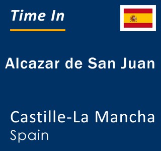 Current time in Alcazar de San Juan, Castille-La Mancha, Spain