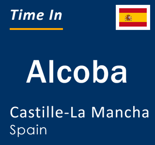 Current local time in Alcoba, Castille-La Mancha, Spain