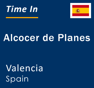 Current local time in Alcocer de Planes, Valencia, Spain