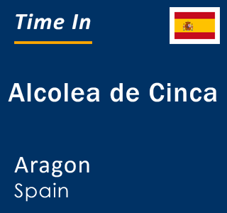 Current local time in Alcolea de Cinca, Aragon, Spain