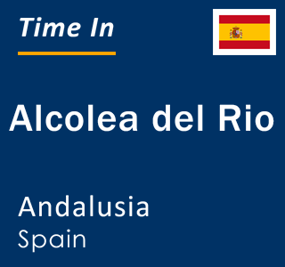 Current local time in Alcolea del Rio, Andalusia, Spain